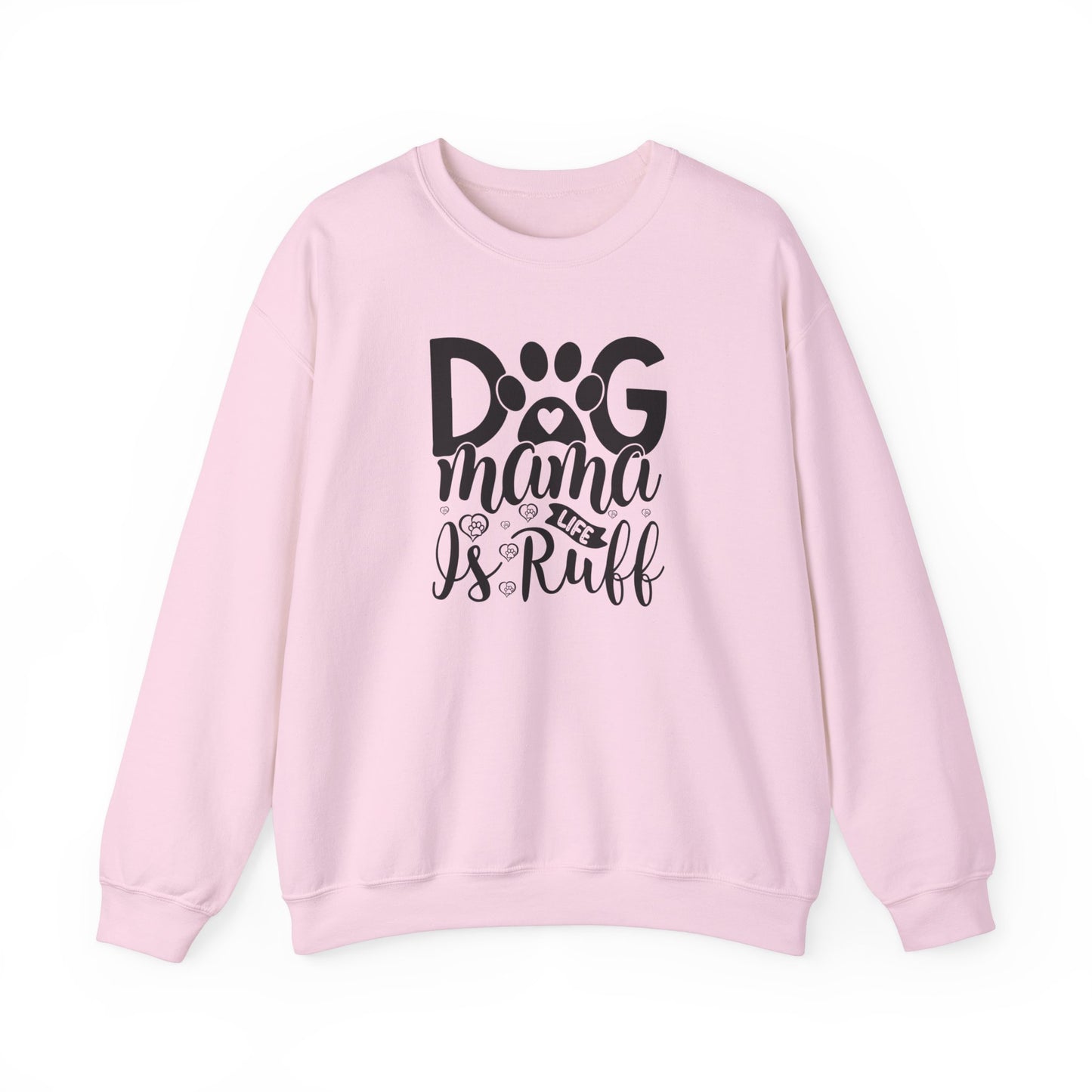 Dog Mama life is Ruff Sweatshirt