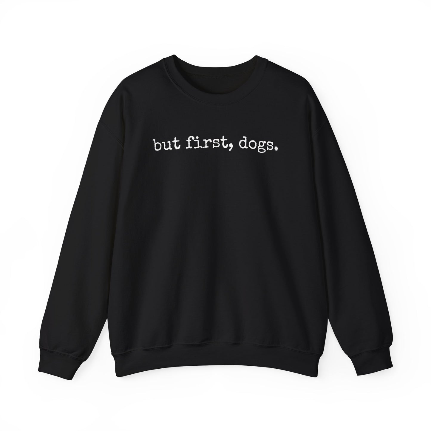 But first dogs Sweatshirt