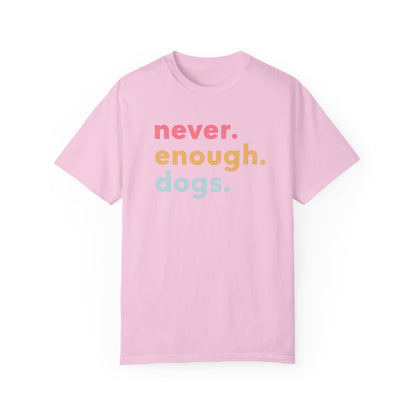 Never. Enough. Dogs. T-shirt