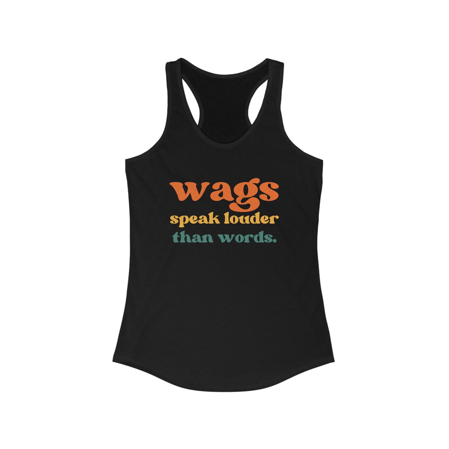 Wags Speak greater than words Women's Ideal Racerback Tank