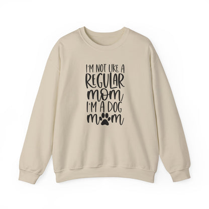 I'm not a regular mom, I'm am dog Mom Sweatshirt