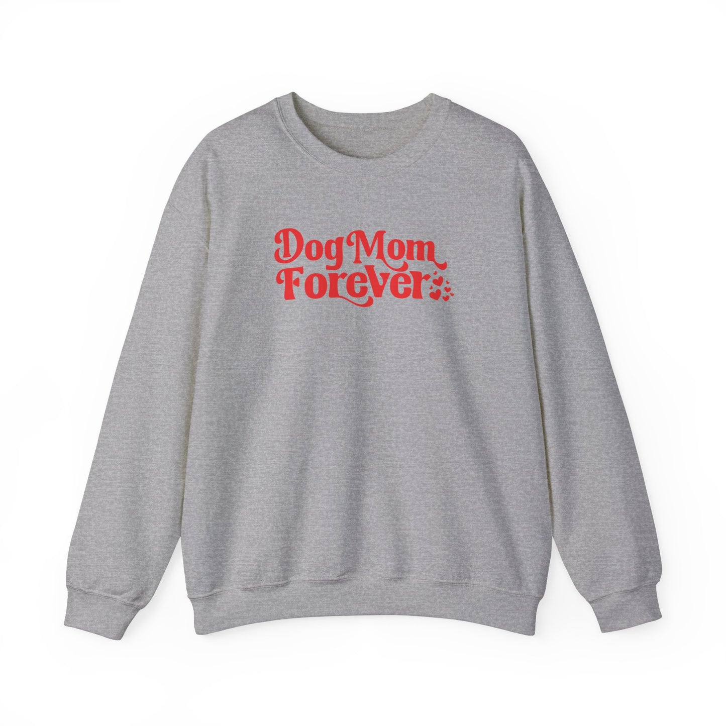 Dog Mom Forever Sweatshirt