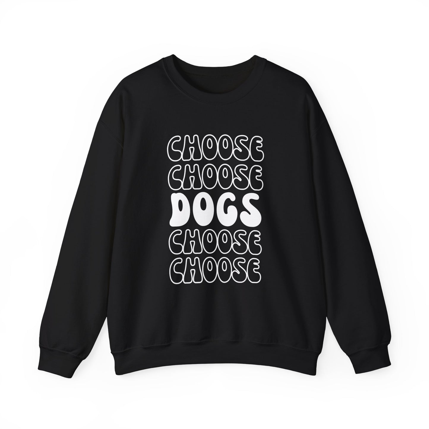 "Choose Dogs" Sweatshirt