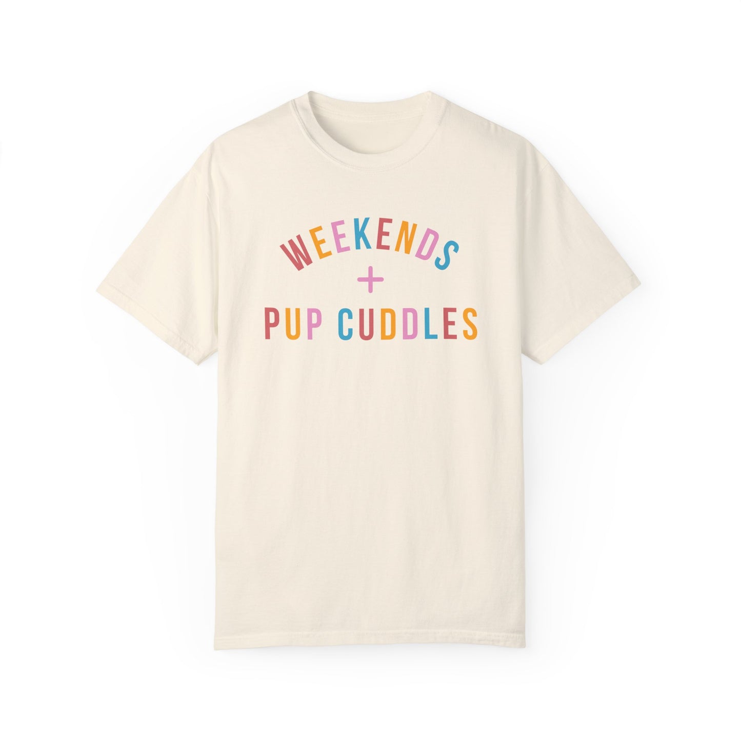 Weekends + Pup Cuddles Dog Mom T-shirt