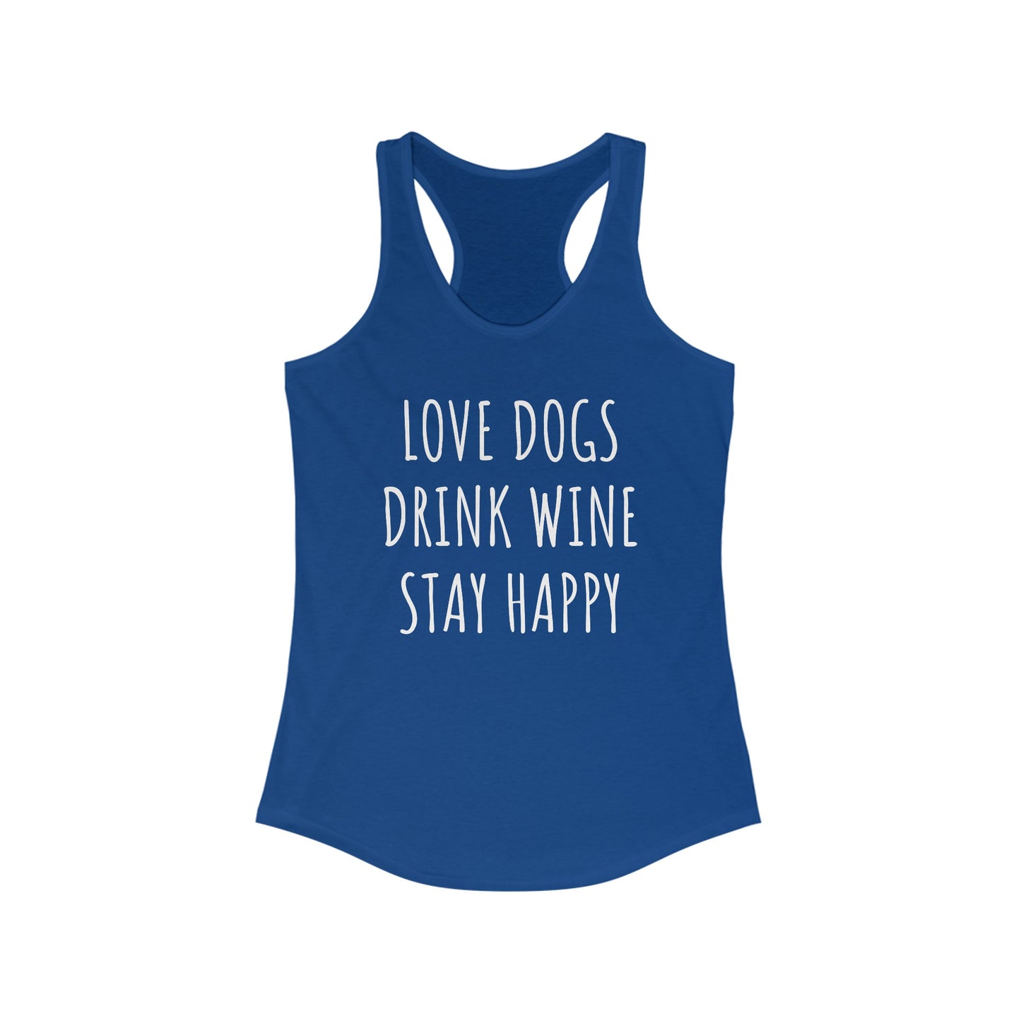 Love Dogs, Drink Wine, Stay Happy Women's Racerback Tank