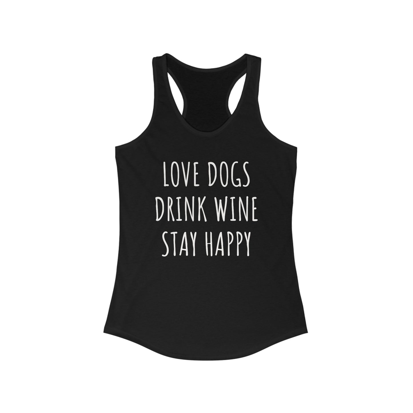 Love Dogs, Drink Wine, Stay Happy Women's Racerback Tank