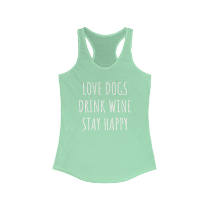 Love Dogs, Drink Wine, Stay Happy Women's Racerback Tank