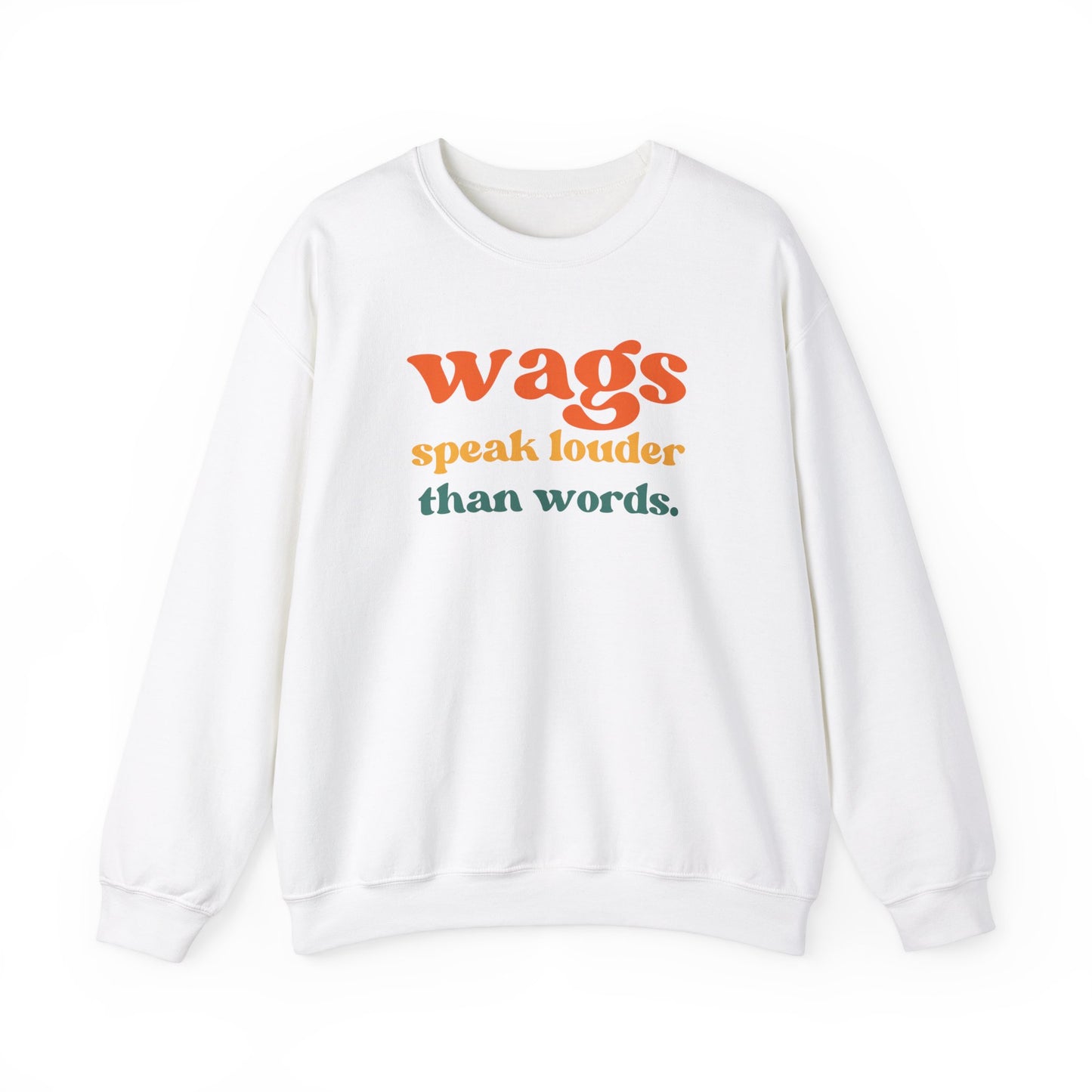 Wags speak louder than words Dog mom Sweatshirt