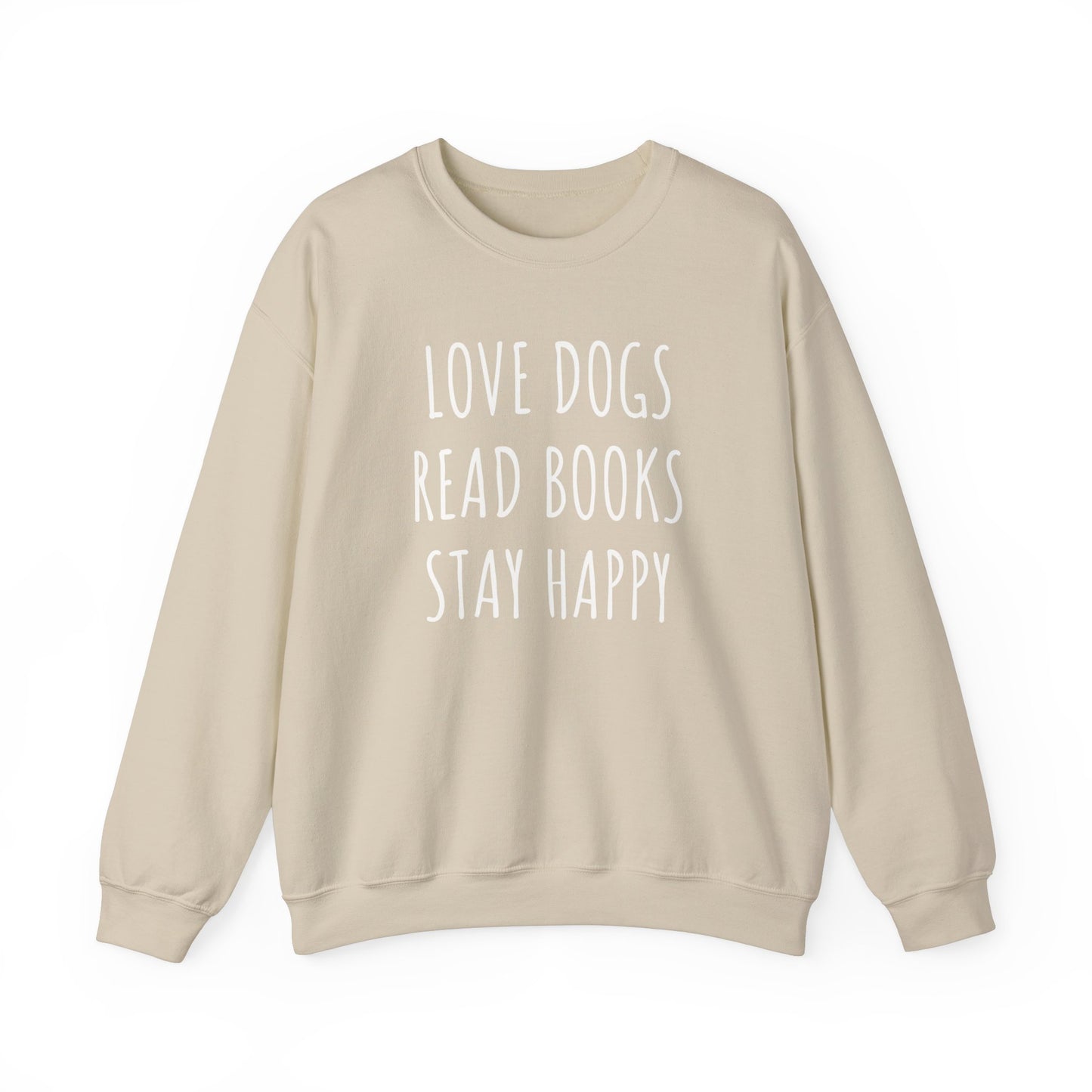 Love Dogs, Read Books, Stay Happy Sweatshirt