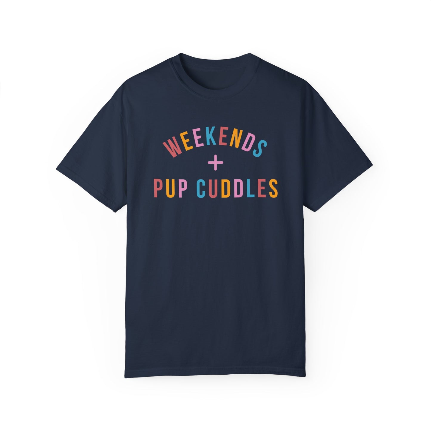 Weekends + Pup Cuddles Dog Mom T-shirt