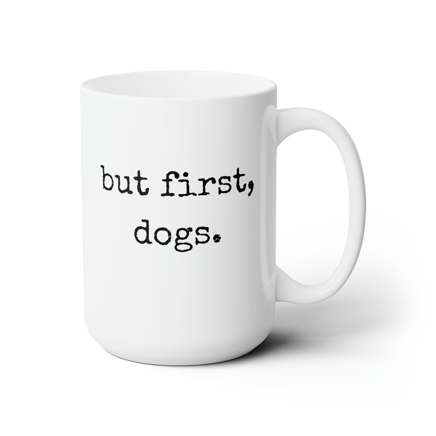 But first Dogs Funny Dog Mug