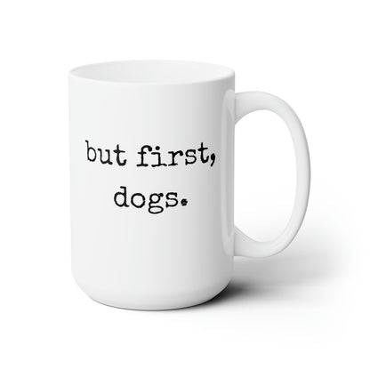 But first Dogs Funny Dog Mug