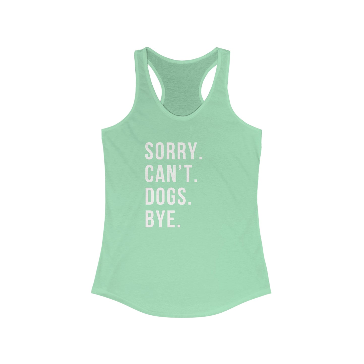 Sorry. Cant. Dogs. Bye. Women's Racerback Tank