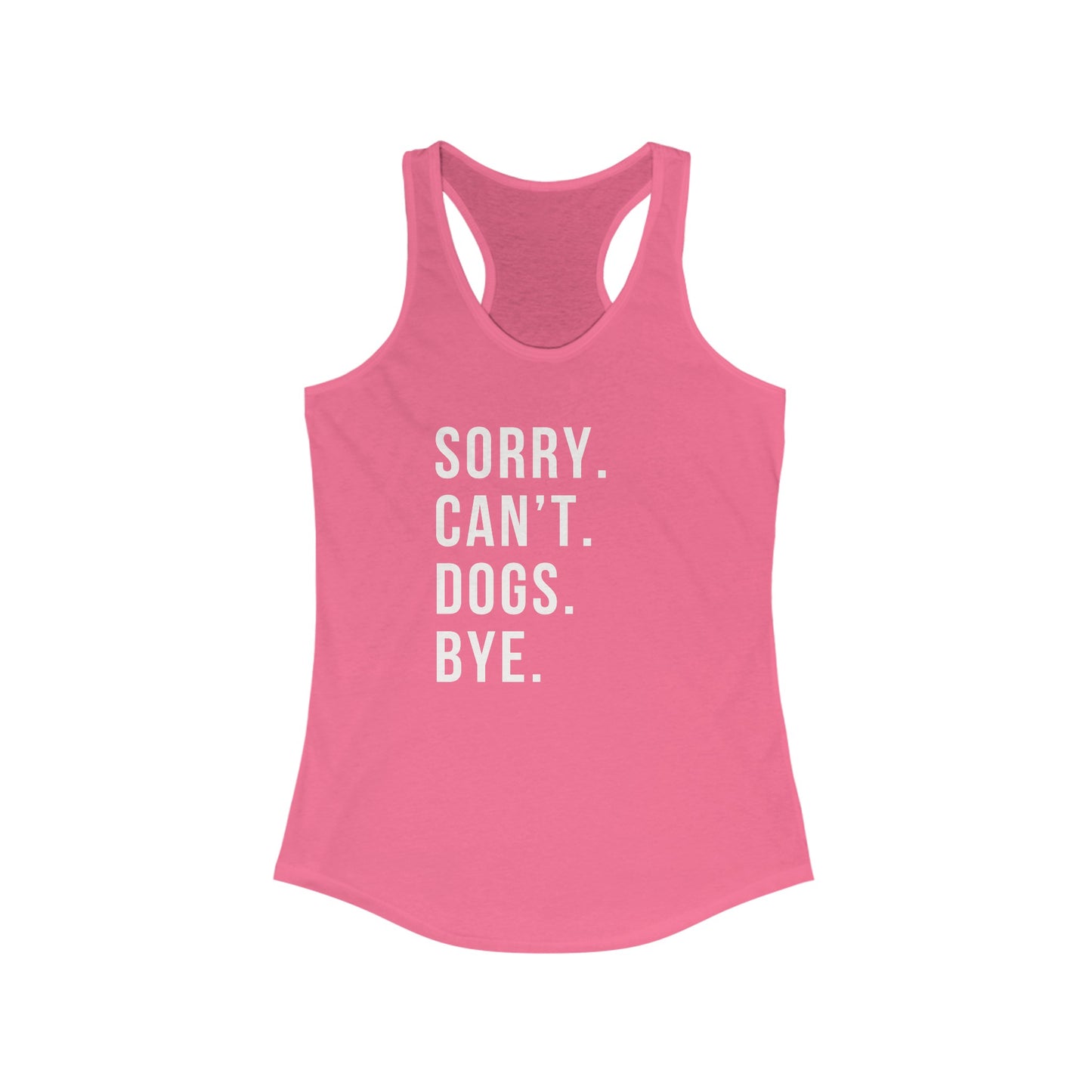 Sorry. Cant. Dogs. Bye. Women's Racerback Tank