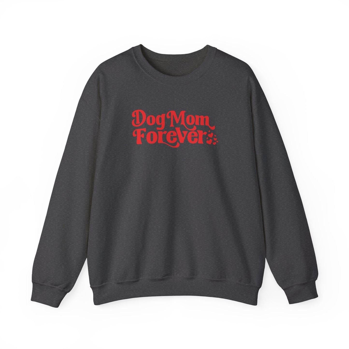 Dog Mom Forever Sweatshirt