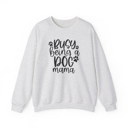 Busy being a Dog Mom Sweatshirt