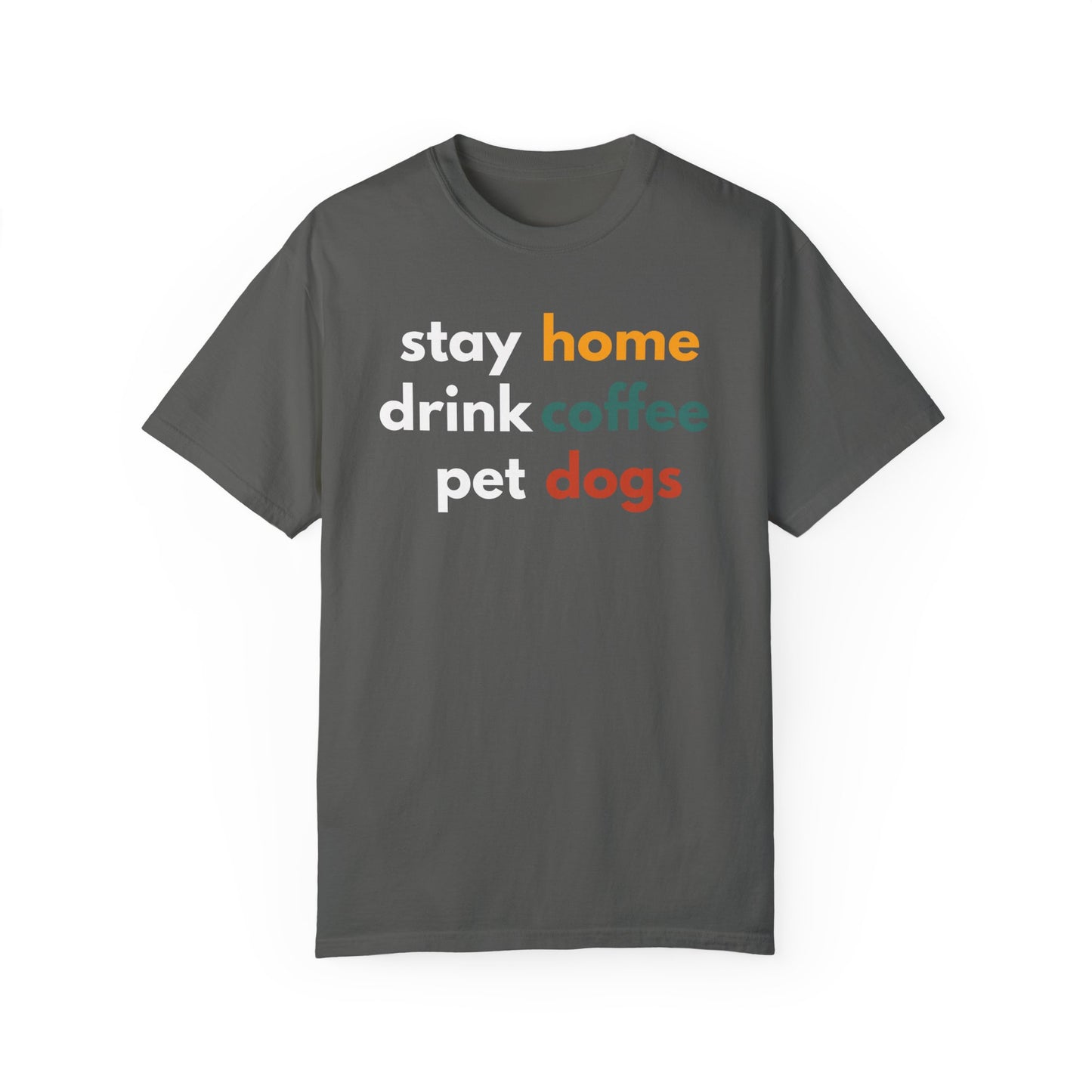 Stay home Drink Coffee Pet Dogs shirt Cute Dog Mom T-shirt