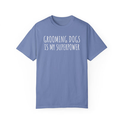 Grooming Dogs is my superpower T-shirt