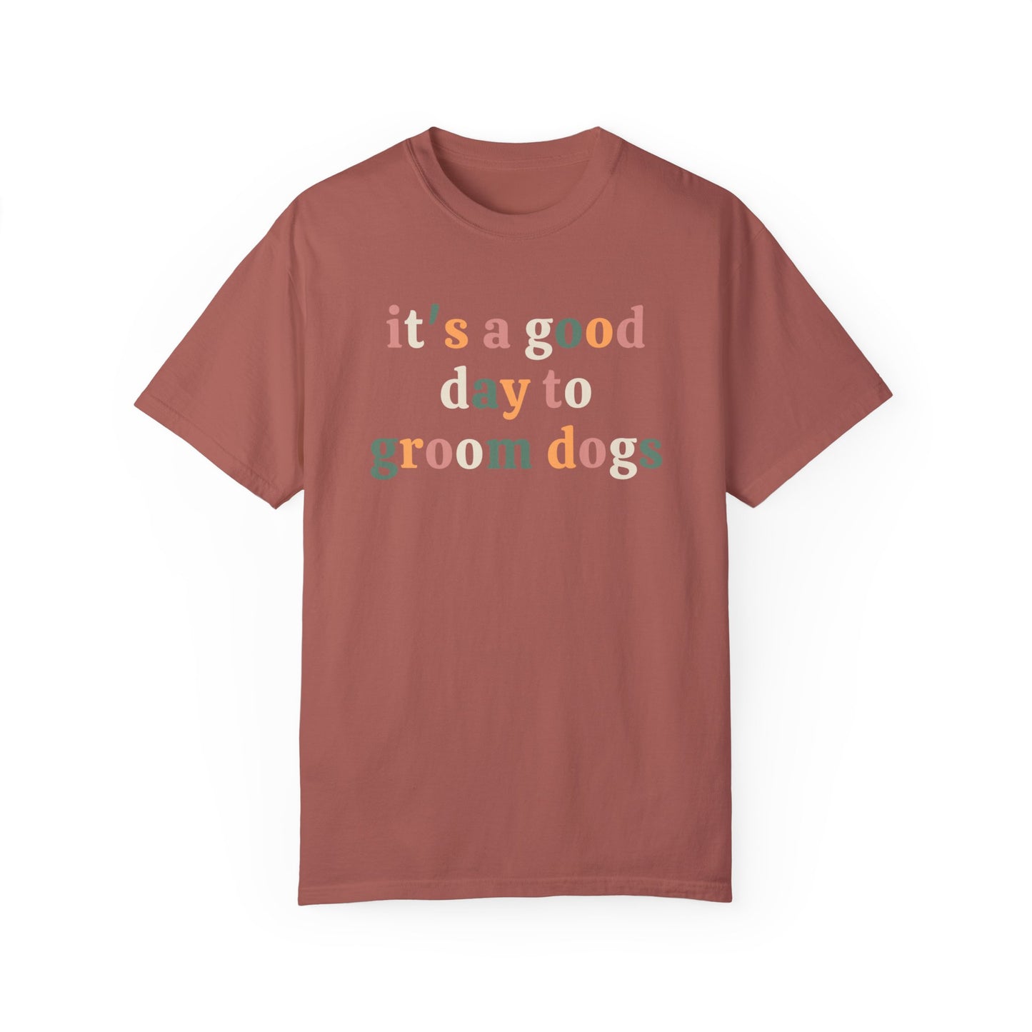 Its a good day to groom dogs - dog groomer shirt