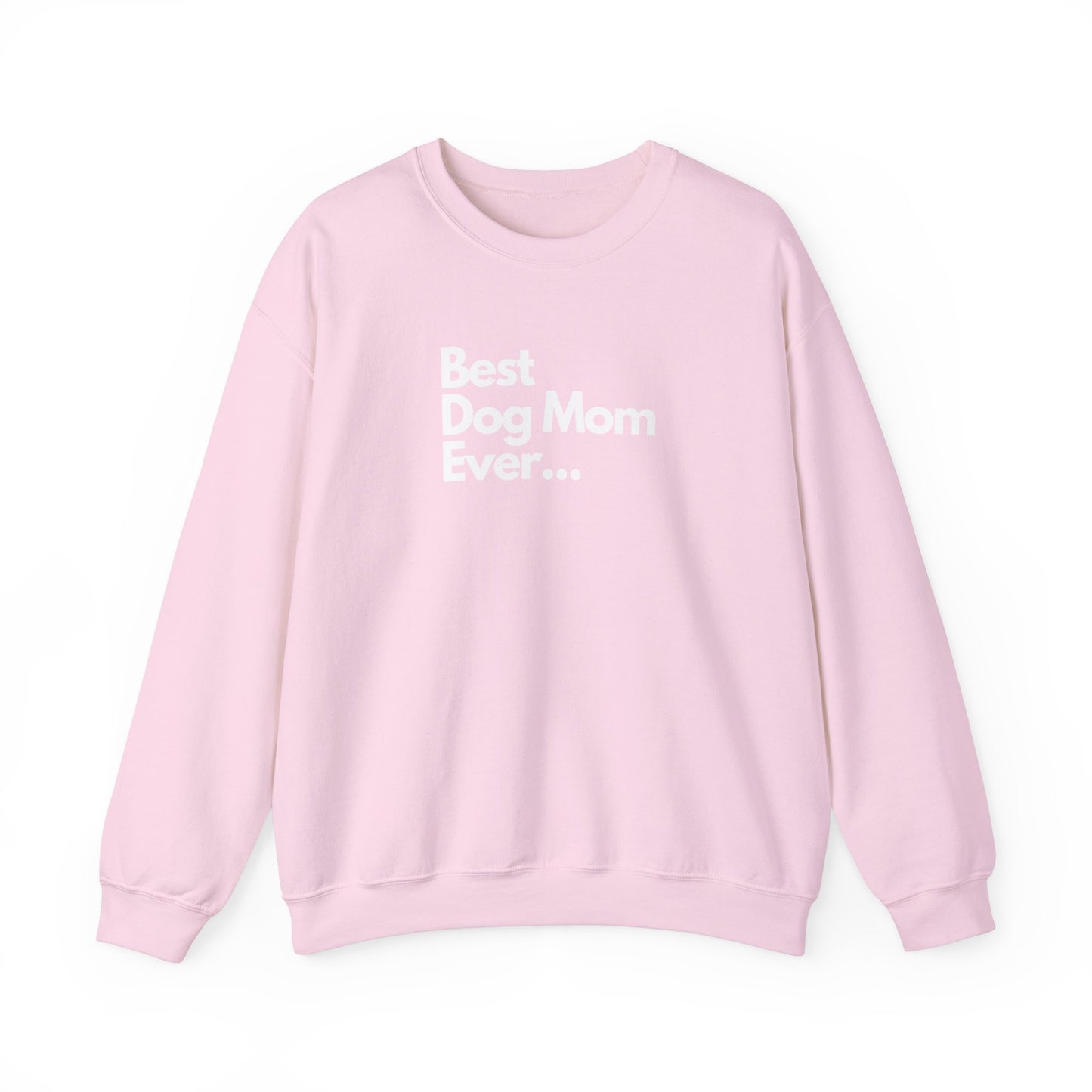 Best Dog Mom Ever Crewneck Sweatshirt