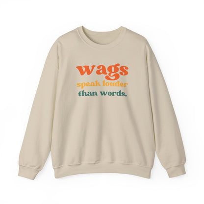 Wags speak louder than words Dog mom Sweatshirt