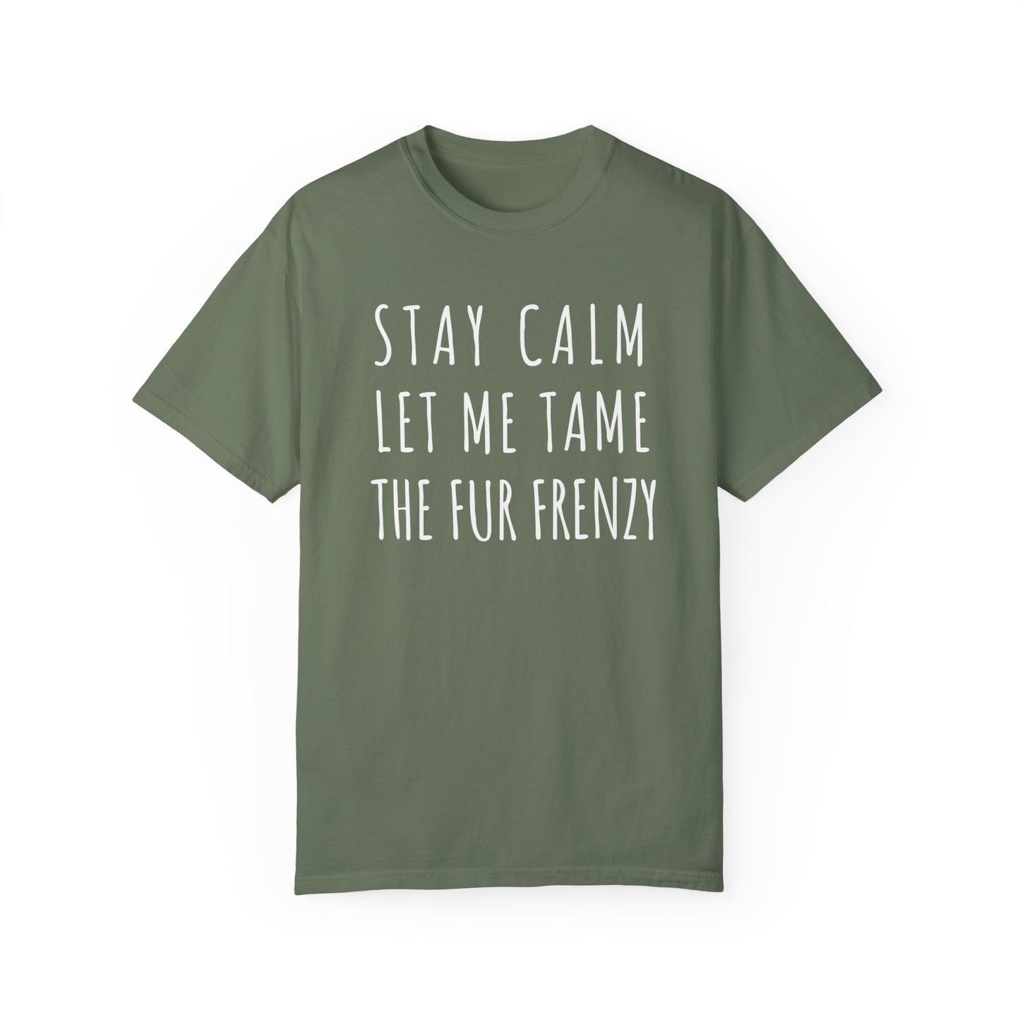 Stay Calm Let me Tame the Fur Frenzy T-shirt