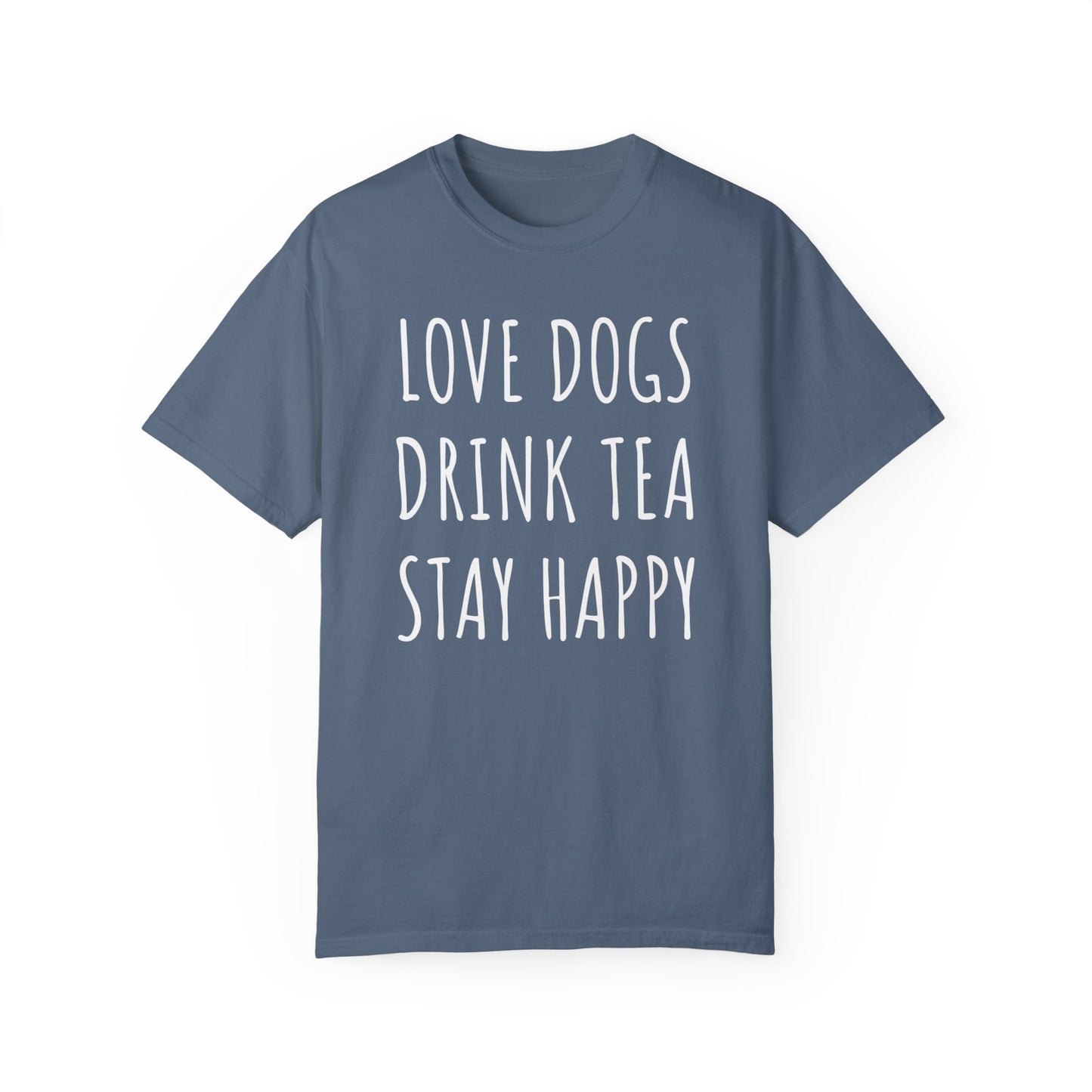 Love Dogs, Drink Tea, Stay Happy Shirt