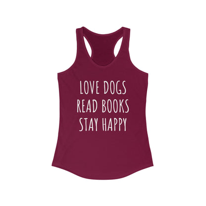 Love Dogs, Read Books, Stay Happy Women's Racerback Tank