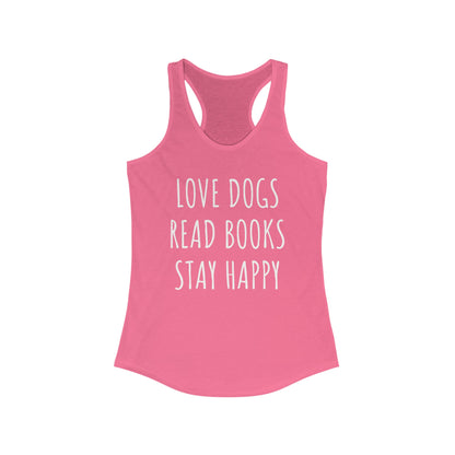 Love Dogs, Read Books, Stay Happy Women's Racerback Tank