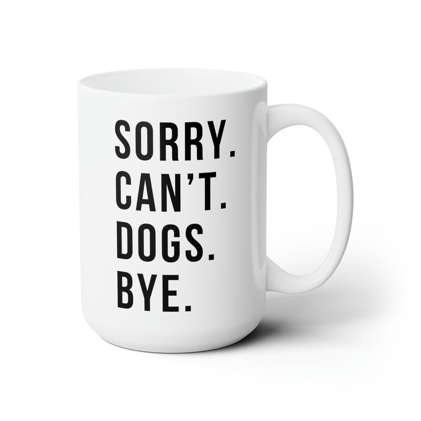 Sorry Cant Dogs Bye Funny Dog Mug