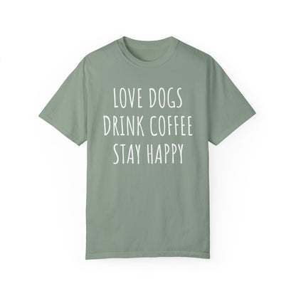 Love Dogs, Drink Coffee, Stay Happy Dog Mom Shirt