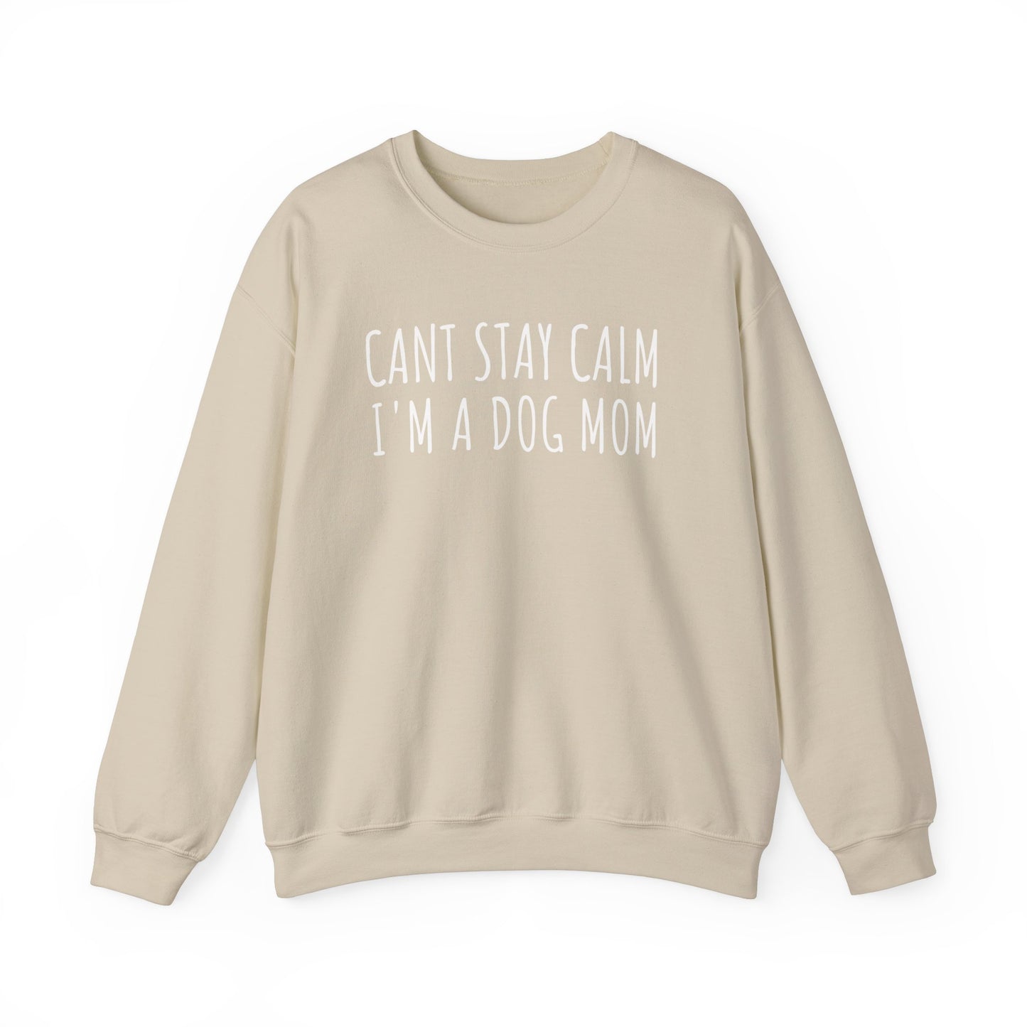 Can't Stay Calm, I'm a Dog Mom Sweatshirt