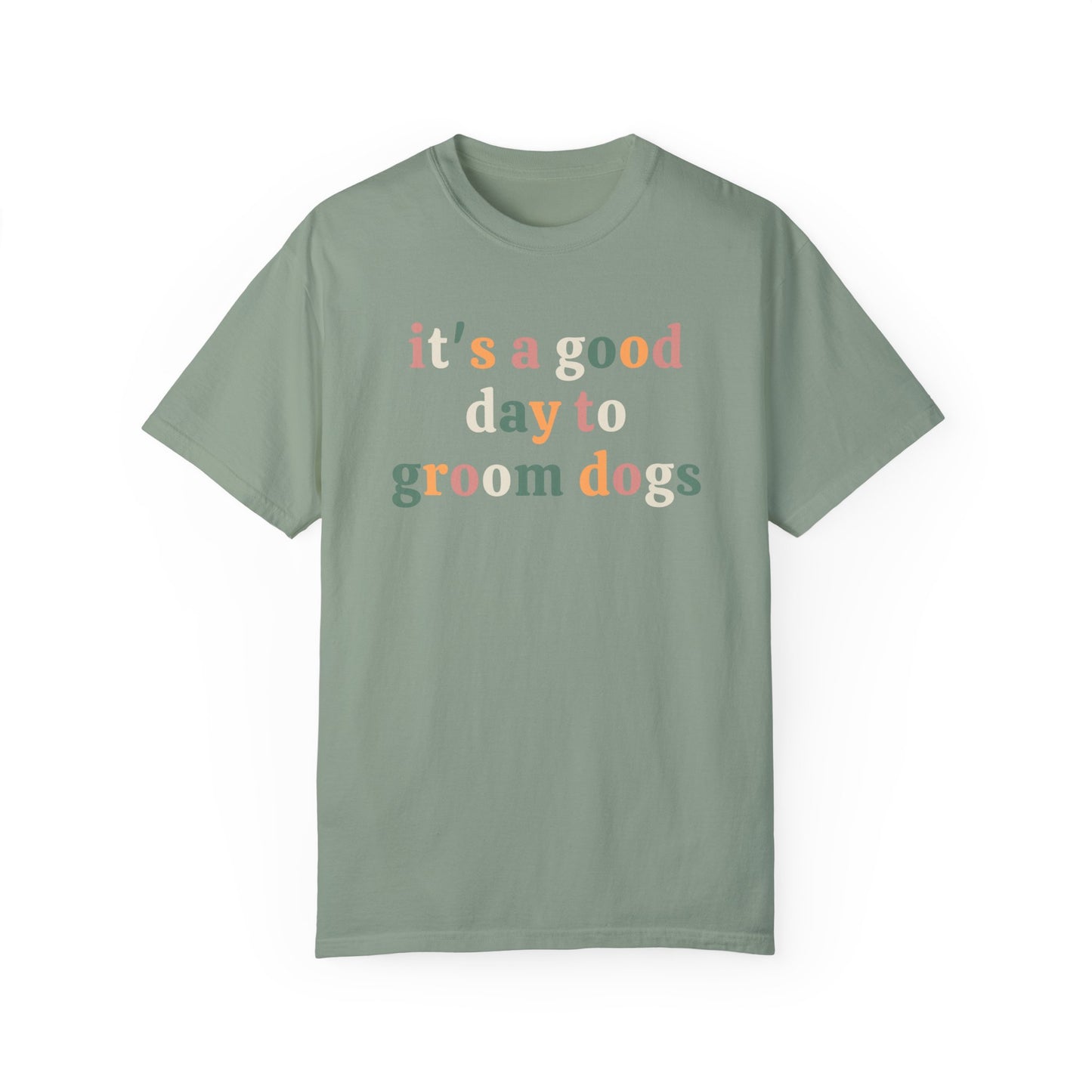 Its a good day to groom dogs - dog groomer shirt