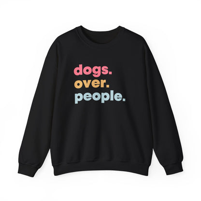 Dogs over People Dog lover Sweatshirt