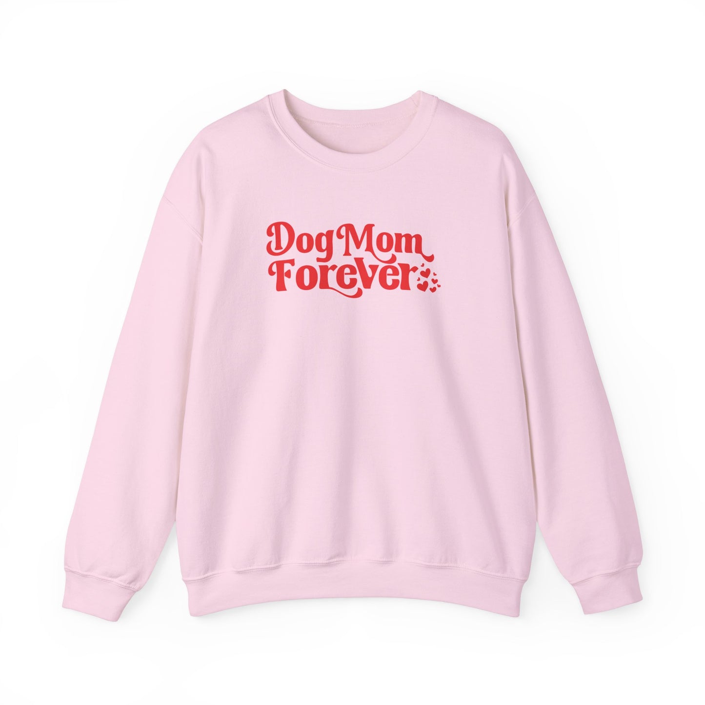 Dog Mom Forever Sweatshirt