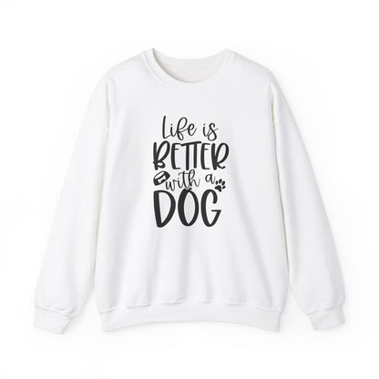 Life is better with a Dog Sweatshirt