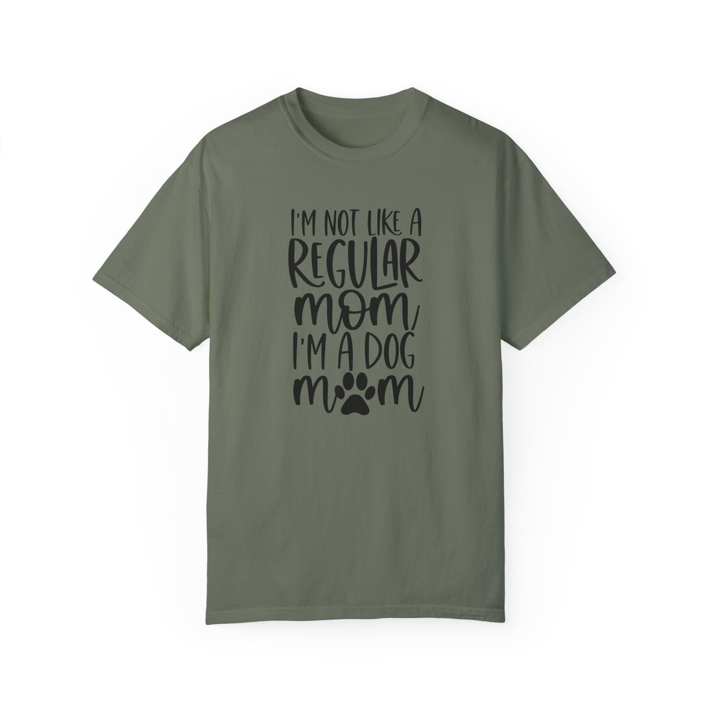 I'm not a like a regular mom,  I'm a Dog Mom T-shirt