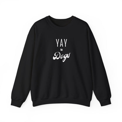 Yay to Dogs Sweatshirt