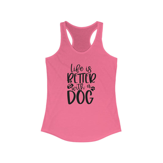 Life is better with a dog deal Women's Racerback Tank