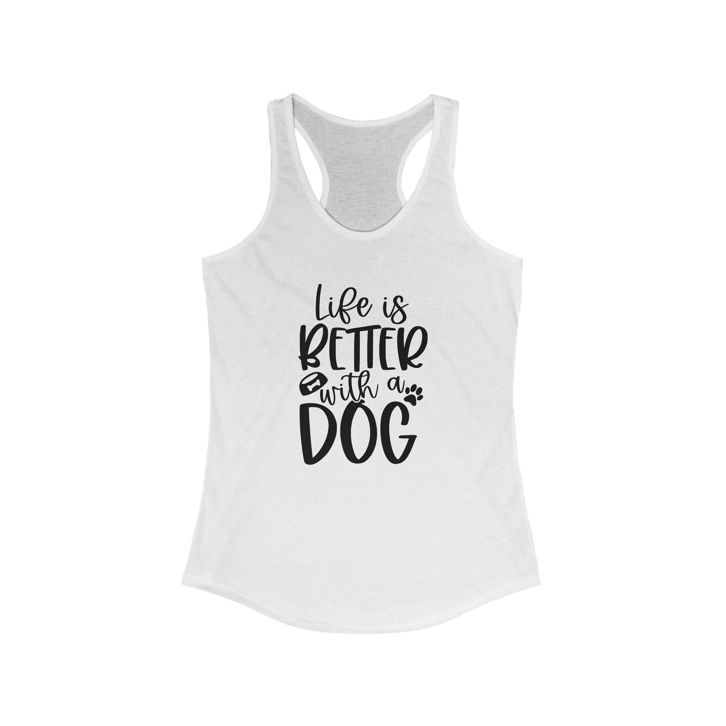 Life is better with a dog deal Women's Racerback Tank