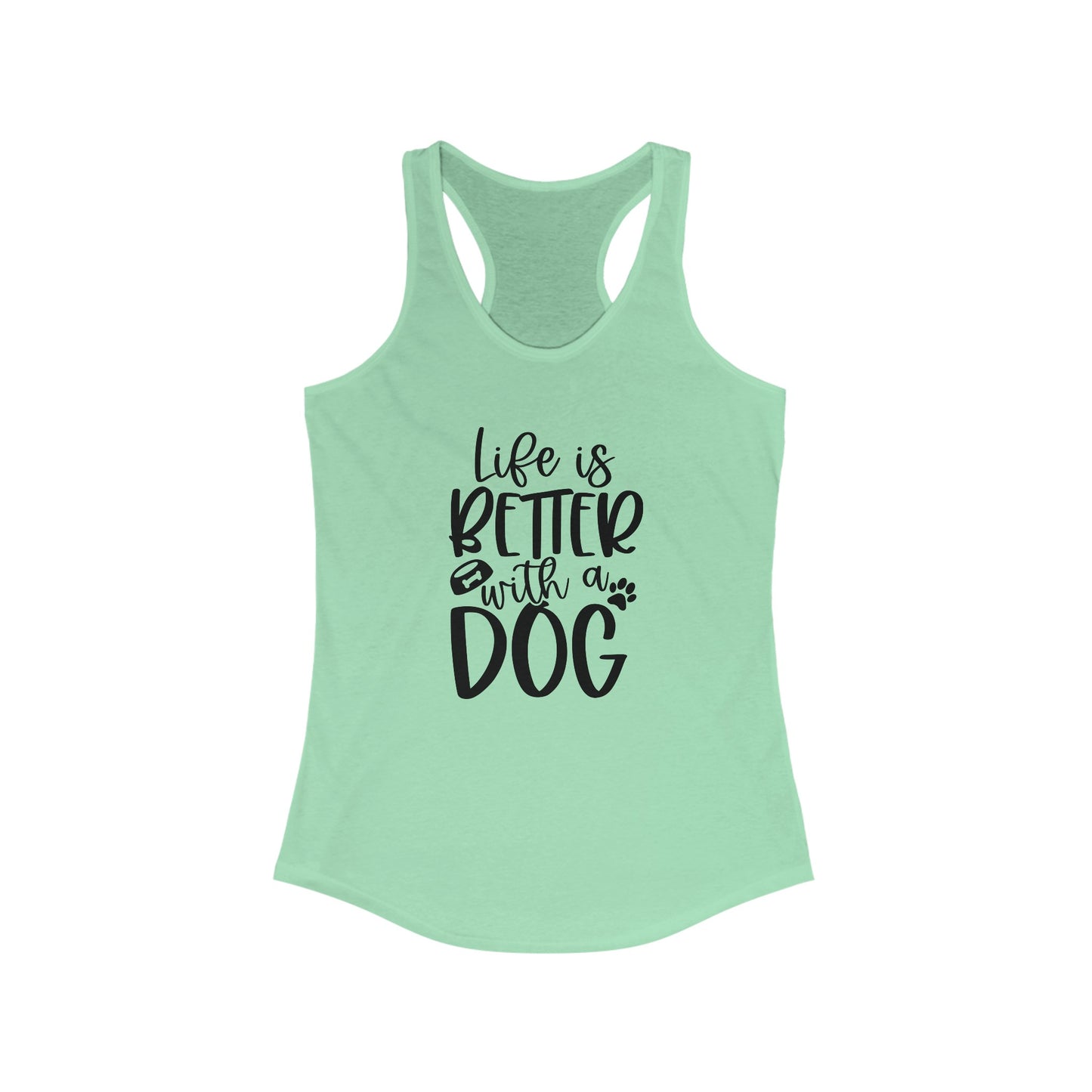 Life is better with a dog deal Women's Racerback Tank