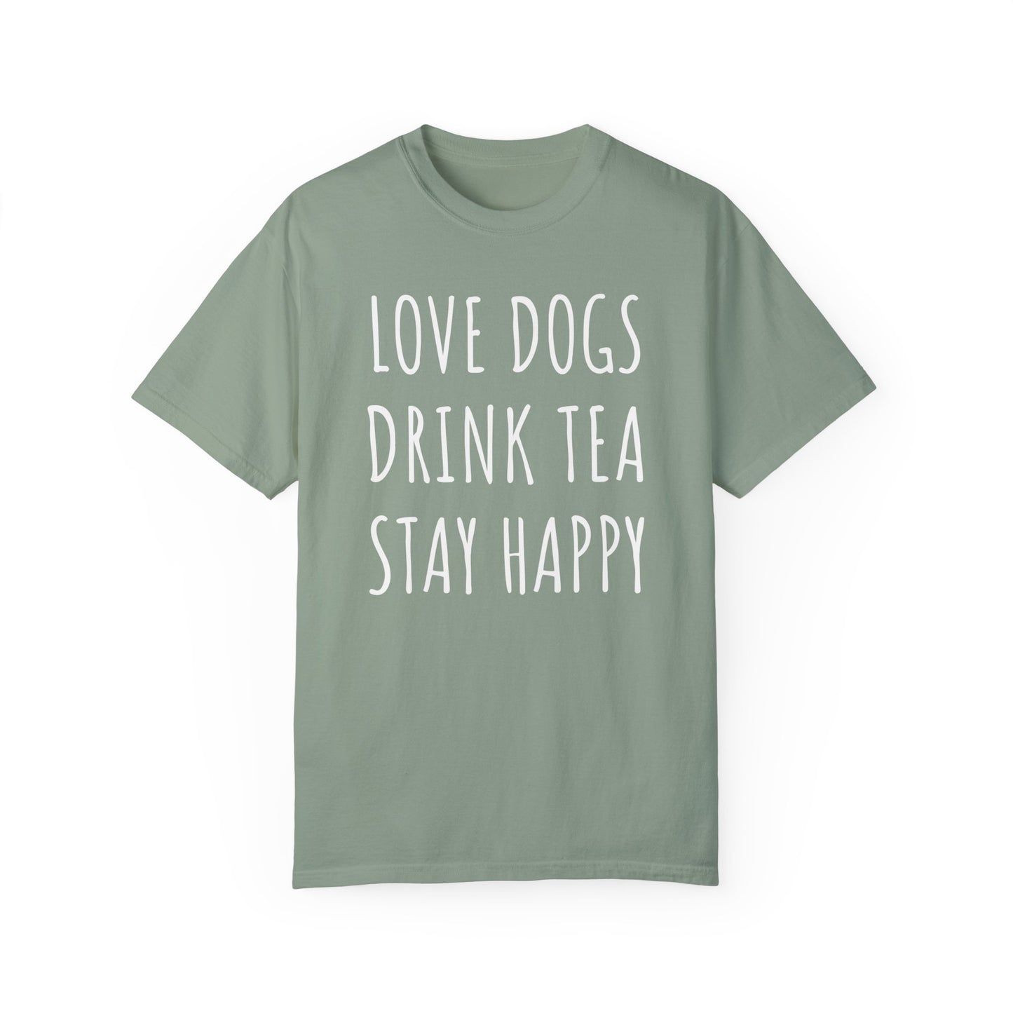 Love Dogs, Drink Tea, Stay Happy Shirt