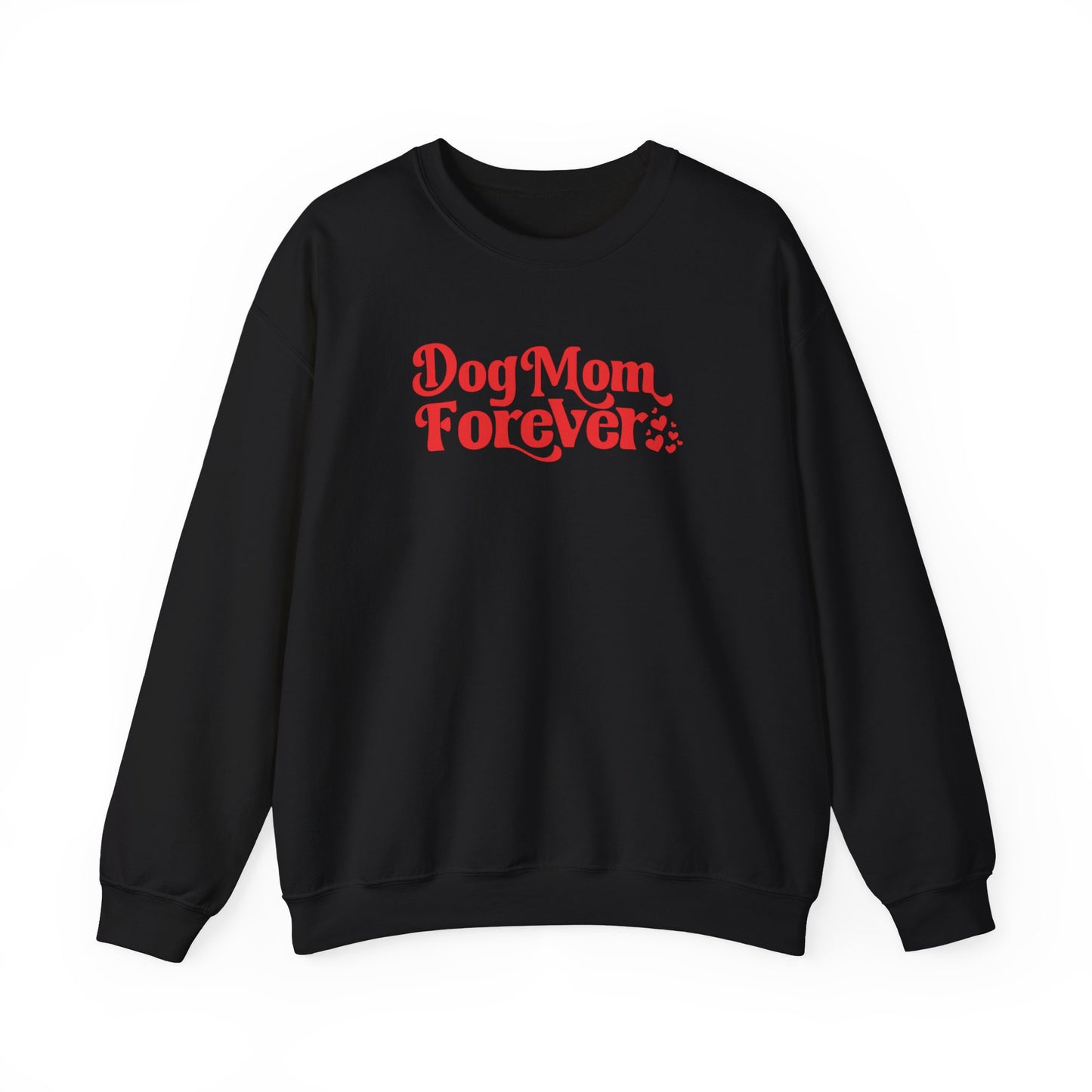 Dog Mom Forever Sweatshirt