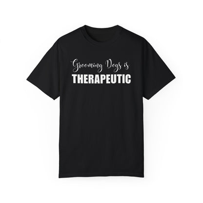 Grooming dogs is Therapeutic - dog groomer shirt