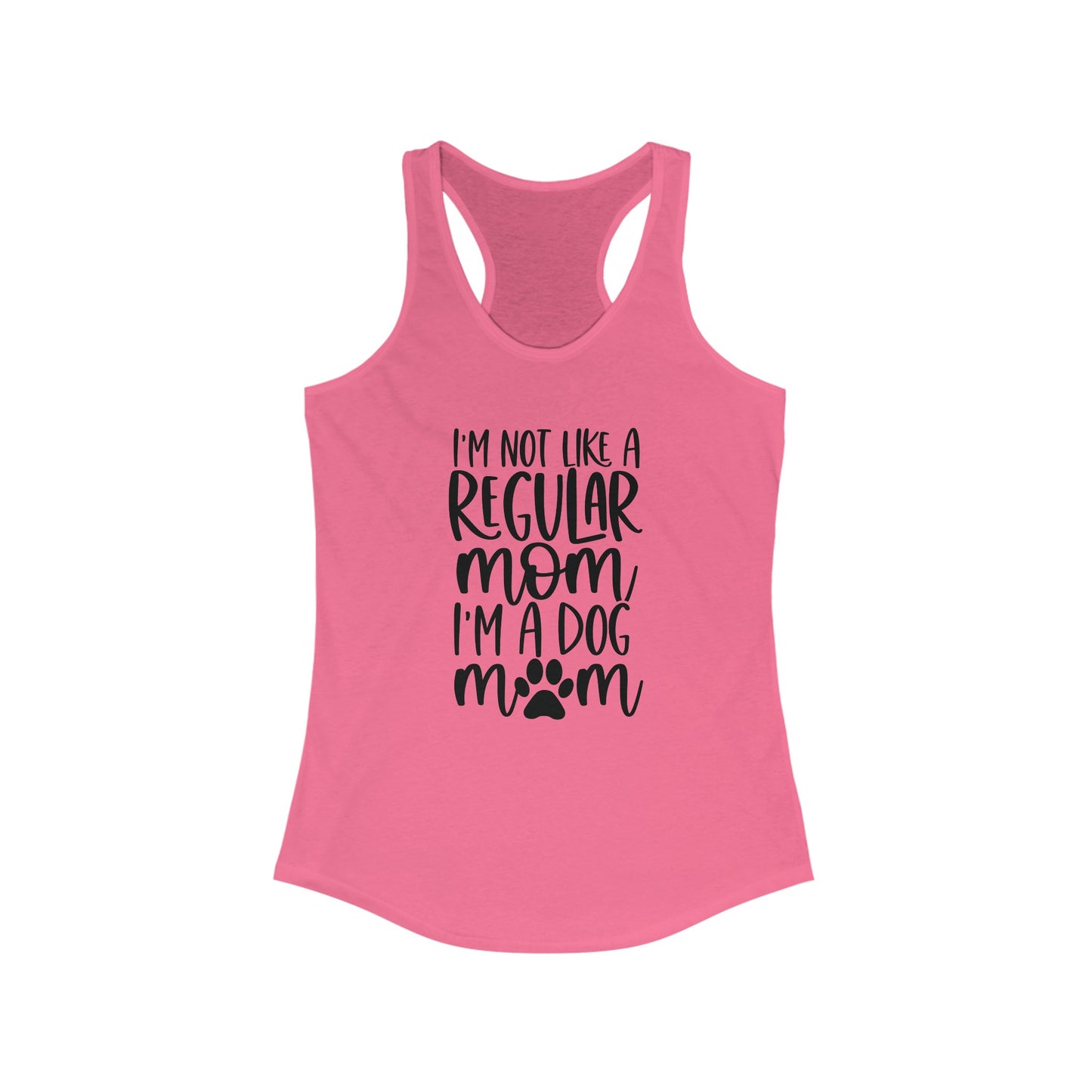 I'm not like a regular mom I'm a dog mom Women's Racerback Tank