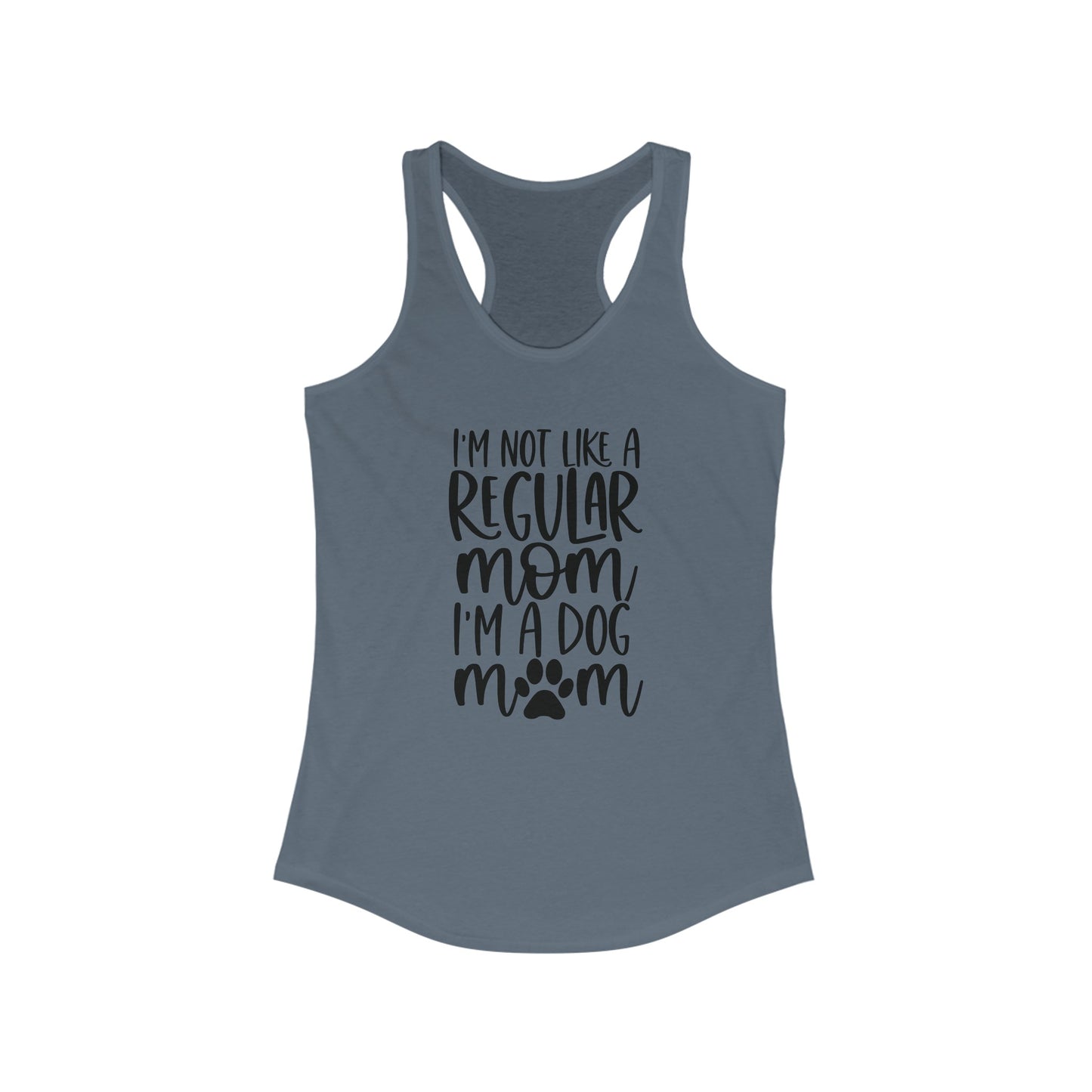 I'm not like a regular mom I'm a dog mom Women's Racerback Tank