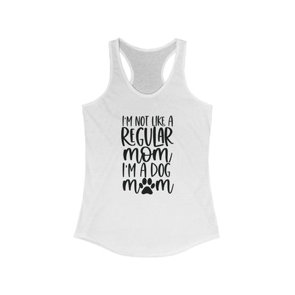 I'm not like a regular mom I'm a dog mom Women's Racerback Tank