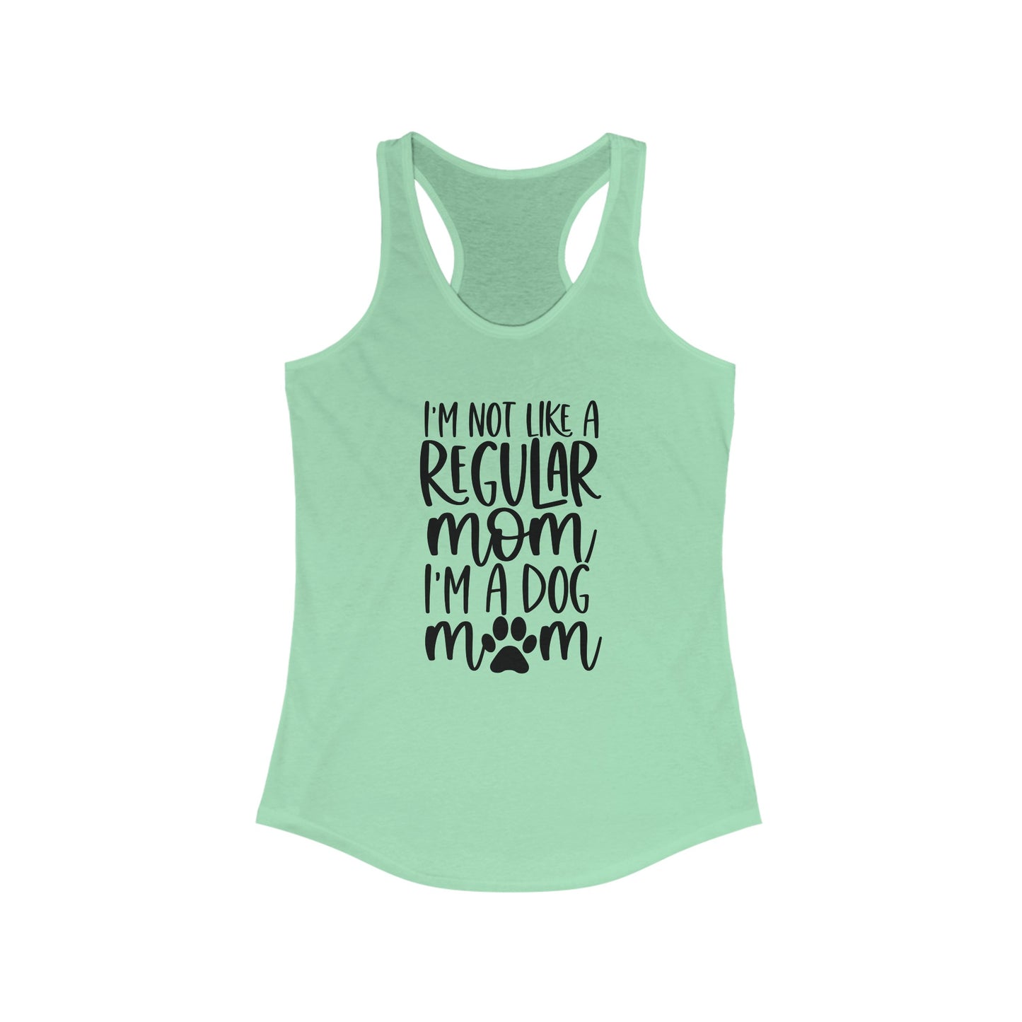 I'm not like a regular mom I'm a dog mom Women's Racerback Tank