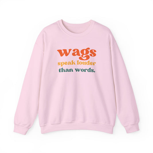 Wags speak louder than words Dog mom Sweatshirt