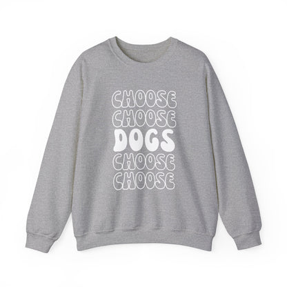 "Choose Dogs" Sweatshirt